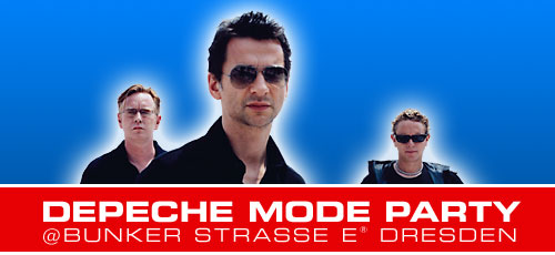 Depeche Mode Party @ BUNKER STRASSE E® Dresden